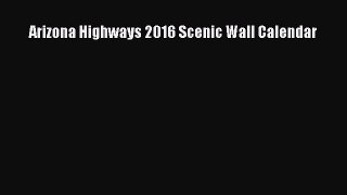 Download Arizona Highways 2016 Scenic Wall Calendar Ebook Online