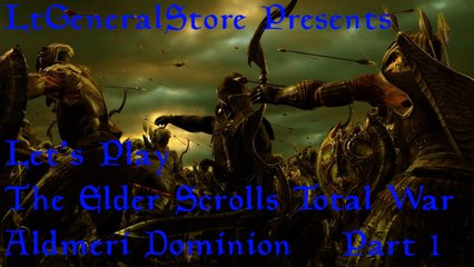 Let's Play The Elder Scrolls Total War (Aldmeri Dominion) Part 1