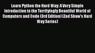 [PDF] Learn Python the Hard Way: A Very Simple Introduction to the Terrifyingly Beautiful World
