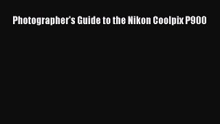 [PDF] Photographer's Guide to the Nikon Coolpix P900 [Download] Full Ebook
