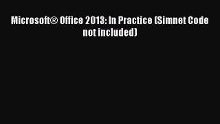 [PDF] Microsoft® Office 2013: In Practice (Simnet Code not included) [Download] Online