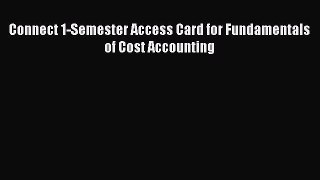 Download Connect 1-Semester Access Card for Fundamentals of Cost Accounting Ebook Free