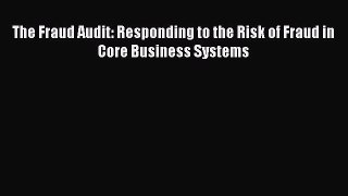 Download The Fraud Audit: Responding to the Risk of Fraud in Core Business Systems PDF Online