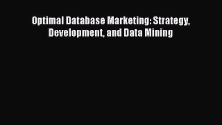 Download Optimal Database Marketing: Strategy Development and Data Mining PDF Free