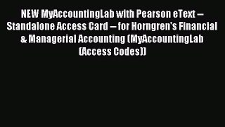 Read NEW MyAccountingLab with Pearson eText -- Standalone Access Card -- for Horngren's Financial