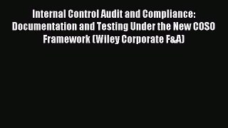 Read Internal Control Audit and Compliance: Documentation and Testing Under the New COSO Framework