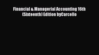 Download Financial & Managerial Accounting 16th (Sixteenth) Edition byCarcello PDF Online