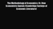 Read The Methodology of Economics: Or How Economists Explain (Cambridge Surveys of Economic