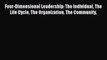 Read Four-Dimensional Leadership: The Individual The Life Cycle The Organization The Community