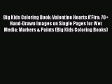 PDF Big Kids Coloring Book: Valentine Hearts A'Fire: 70  Hand-Drawn Images on Single Pages