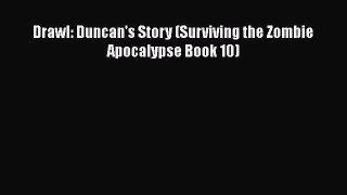 PDF Drawl: Duncan's Story (Surviving the Zombie Apocalypse Book 10)  EBook