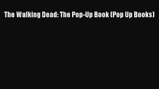 Download The Walking Dead: The Pop-Up Book (Pop Up Books)  EBook