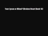 PDF Your Lycan or Mine? (Broken Heart Book 14)  EBook