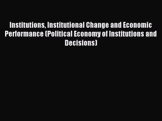 Télécharger la video: Read Institutions Institutional Change and Economic Performance (Political Economy of Institutions