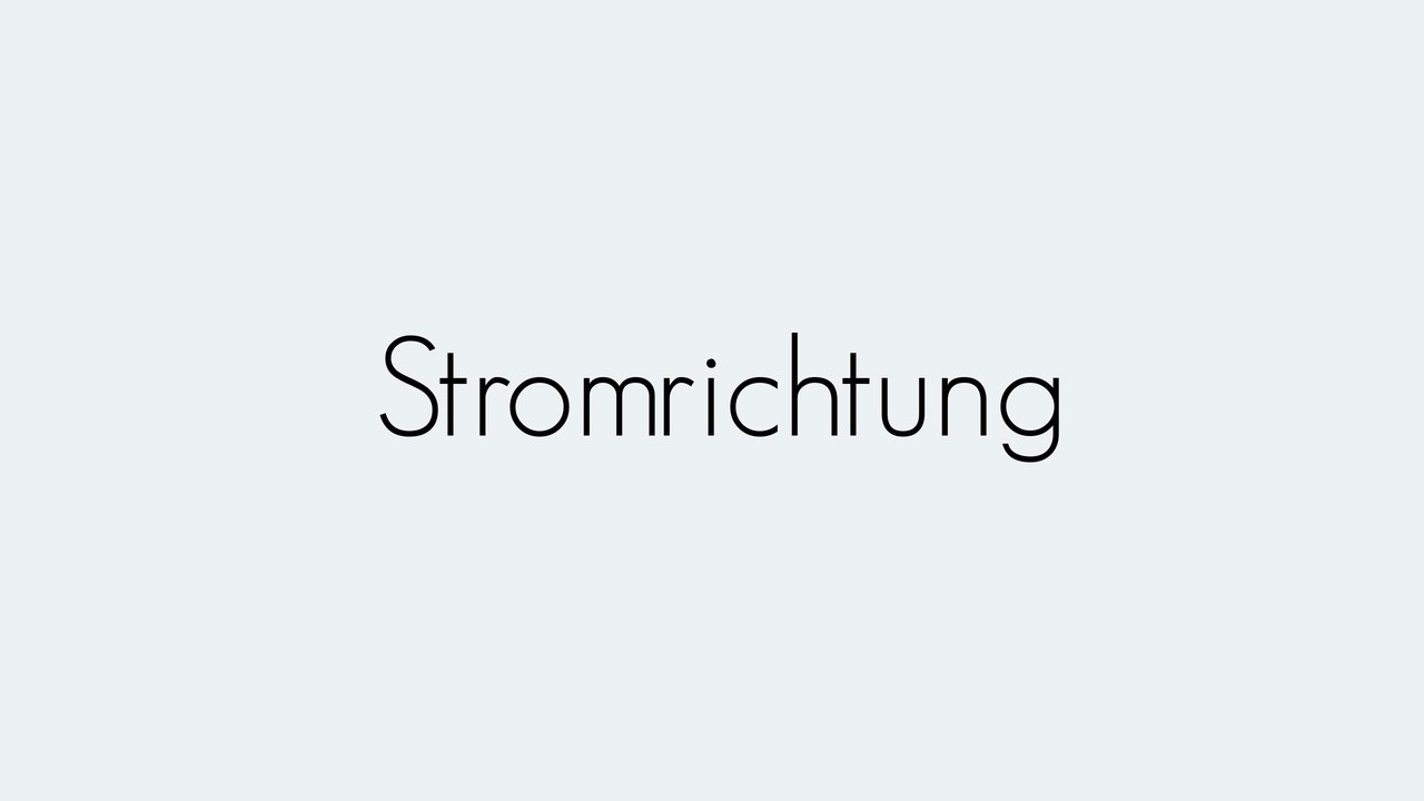 Stromrichtung | Grundbegriffe | Begriffserklärung