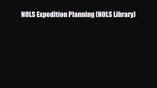 [PDF] NOLS Expedition Planning (NOLS Library) [Download] Online