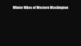 [PDF] Winter Hikes of Western Washington [Download] Online