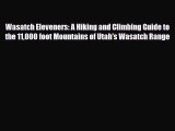 [PDF] Wasatch Eleveners: A Hiking and Climbing Guide to the 11000 foot Mountains of Utah's