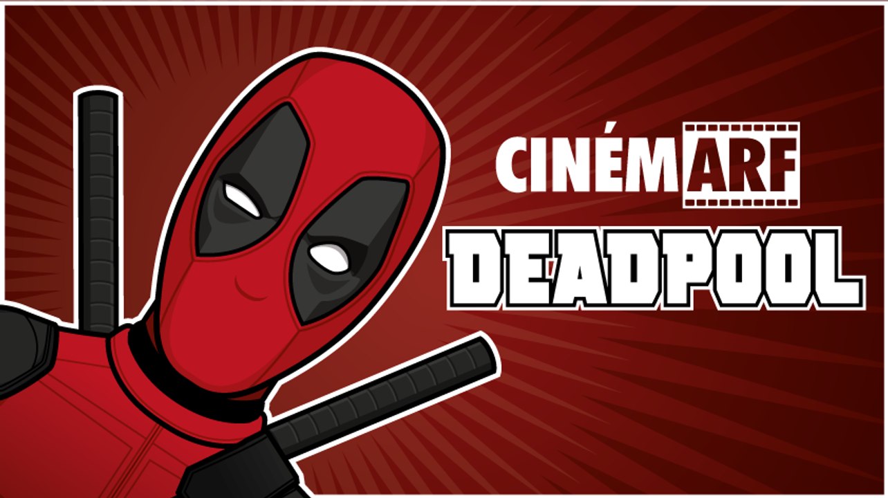 DEADPOOL (Cinémarf épisode 2)
