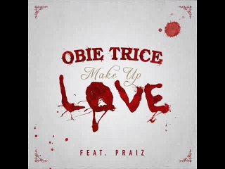Obie Trice feat. Praiz - Make Up Love