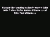 PDF Hiking and Backpacking Big Sur: A Complete Guide to the Trails of Big Sur Ventana Wilderness