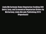 Read Linda McCartneys Home Vegetarian Cooking 308 Quick Easy and Economical Vegetarian Dishes