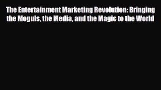 Download The Entertainment Marketing Revolution: Bringing the Moguls the Media and the Magic