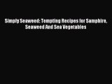Read Simply Seaweed: Tempting Recipes for Samphire Seaweed And Sea Vegetables Ebook Online