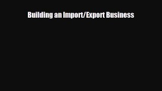 PDF Building an Import/Export Business Free Books