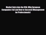 Download Market Entry into the USA: Why European Companies Fail and How to Succeed (Management