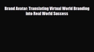 Download Brand Avatar: Translating Virtual World Branding into Real World Success Ebook