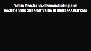 PDF Value Merchants: Demonstrating and Documenting Superior Value in Business Markets Read