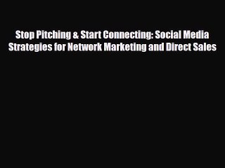 Download Stop Pitching & Start Connecting: Social Media Strategies for Network Marketing and