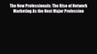 Download The New Professionals: The Rise of Network Marketing As the Next Major Profession