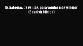 PDF Estrategias de ventas para vender más y mejor (Spanish Edition) Read Online