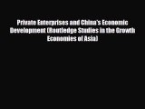 [PDF Download] Private Enterprises and China's Economic Development (Routledge Studies in the