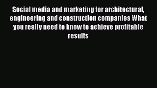 PDF Social media and marketing for architectural engineering and construction companies What