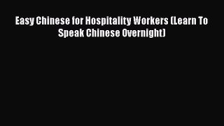 PDF Easy Chinese for Hospitality Workers (Learn To Speak Chinese Overnight) pdf book free