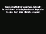 Read Cooking the Mediterranean Way: Culturally Authentic Foods Including Low-Fat and Vegetarian