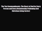 PDF The Ten Commandments: The Heart of God for Every Person and Every Relationship (Following