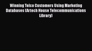 PDF Winning Telco Customers Using Marketing Databases (Artech House Telecommunications Library)