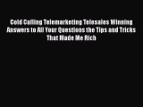 Download Cold Calling Telemarketing Telesales Winning Answers to All Your Questions the Tips