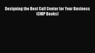 Download Designing the Best Call Center for Your Business (CMP Books) pdf book free