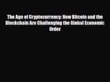 PDF The Age of Cryptocurrency: How Bitcoin and the Blockchain Are Challenging the Global Economic