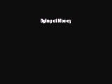 [PDF Download] Dying of Money [Download] Full Ebook