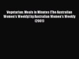 Read Vegetarian: Meals in Minutes (The Australian Women's Weekly) by Australian Women's Weekly