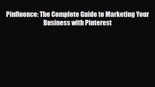 PDF Pinfluence: The Complete Guide to Marketing Your Business with Pinterest Free Books