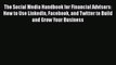 Download The Social Media Handbook for Financial Advisors: How to Use LinkedIn Facebook and