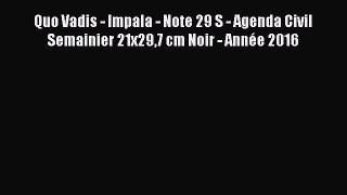 [PDF Télécharger] Quo Vadis - Impala - Note 29 S - Agenda Civil Semainier 21x297 cm Noir -