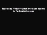 Download Fat-Burning Foods Cookbook: Menus and Recipes for Fat-Burning Success PDF Free